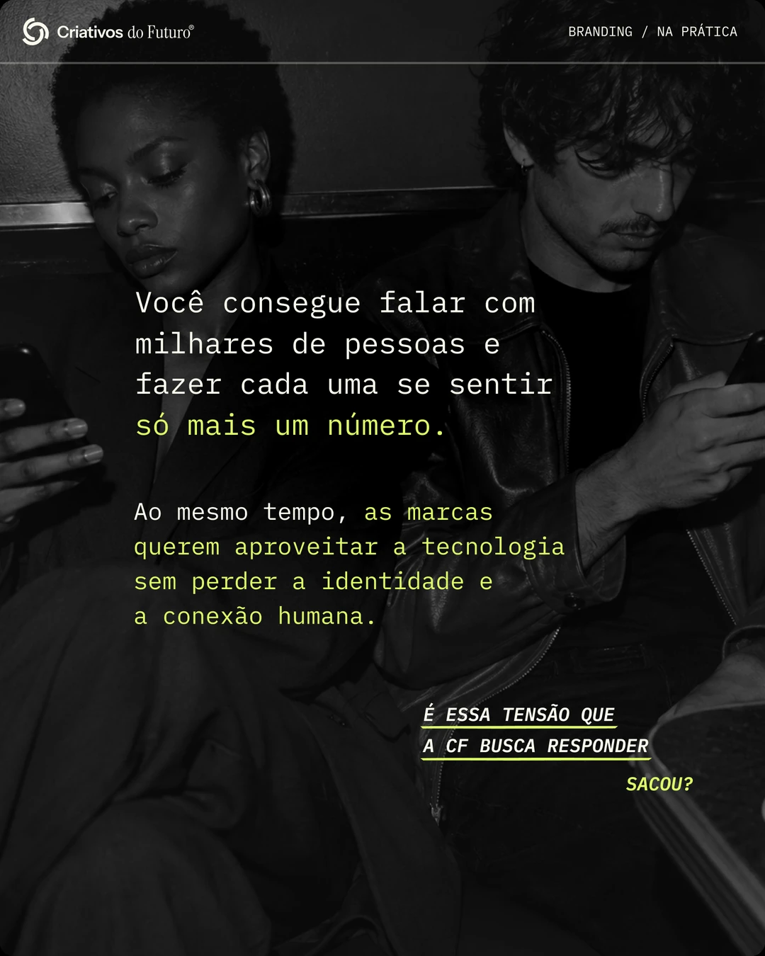 Você consegue falar com milhares de pessoas e fazer cada uma se sentir a única na sala.